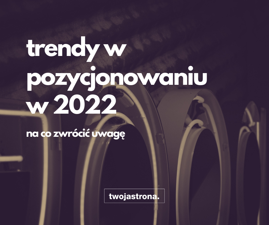 You are currently viewing pozycjonowanie stron / trendy seo 2022